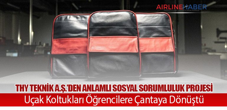 THY Teknik A.Ş.’den Anlamlı Sosyal Sorumluluk Projesi: Uçak Koltukları Öğrencilere Çantaya Dönüştü