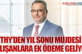 THY’den Yıl Sonu Müjdesi: Çalışanlara Ek Ödeme Geliyor