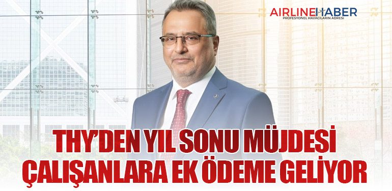 THY’den Yıl Sonu Müjdesi: Çalışanlara Ek Ödeme Geliyor