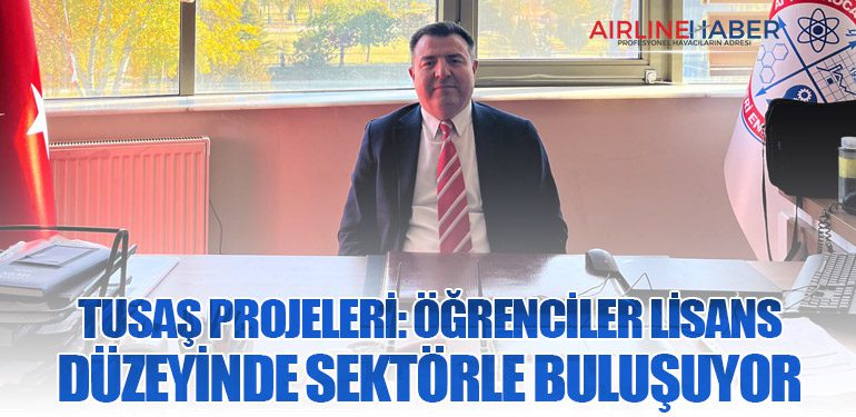 TUSAŞ Projeleri: Öğrenciler Lisans Düzeyinde Sektörle Buluşuyor