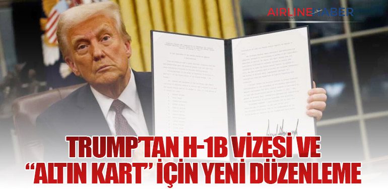 Trump’tan H-1B Vizesi ve “Altın Kart” İçin Yeni Düzenleme