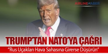 Trump’tan NATO’ya Çağrı: “Rus Uçakları Hava Sahasına Girerse Düşürün”
