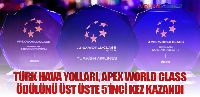Türk Hava Yolları, APEX World Class Ödülünü Üst Üste 5’inci Kez Kazandı