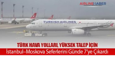 Türk Hava Yolları, Yüksek Talep İçin İstanbul–Moskova Seferlerini Günde 7’ye Çıkardı 8 Haberler Türk Hava Yolları Türk Hava Yolları, Yüksek Talep İçin İstanbul–Moskova Seferlerini Günde 7’ye Çıkardı