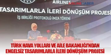 Türk Hava Yolları ve Aile Bakanlığı’ndan Engelsiz Tasarımlarla İleri Dönüşüm Projesi 9 Haberler TIME Türk Hava Yolları ve Aile Bakanlığı’ndan Engelsiz Tasarımlarla İleri Dönüşüm Projesi