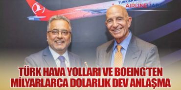 Türk Hava Yolları ve Boeing’ten Milyarlarca Dolarlık Dev Anlaşma