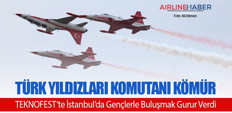 Türk Yıldızları Komutanı Kömür: TEKNOFEST’te İstanbul’da Gençlerle Buluşmak Gurur Verdi