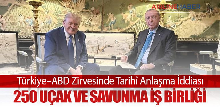 Türkiye–ABD Zirvesinde Tarihî Anlaşma İddiası: 250 Uçak ve Savunma İş Birliği