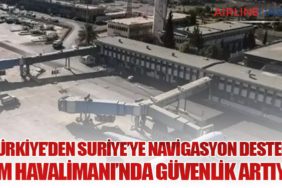 Türkiye’den Suriye’ye Navigasyon Desteği: Şam Havalimanı’nda Güvenlik Artıyor