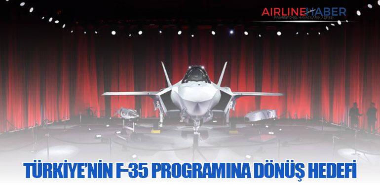 Türkiye’nin F-35 Programına Dönüş Hedefi