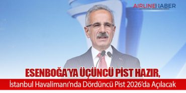 Ulaştırma Bakanı Uraloğlu: Esenboğa’ya Üçüncü Pist Hazır, İstanbul Havalimanı’nda Dördüncü Pist 2026’da Açılacak