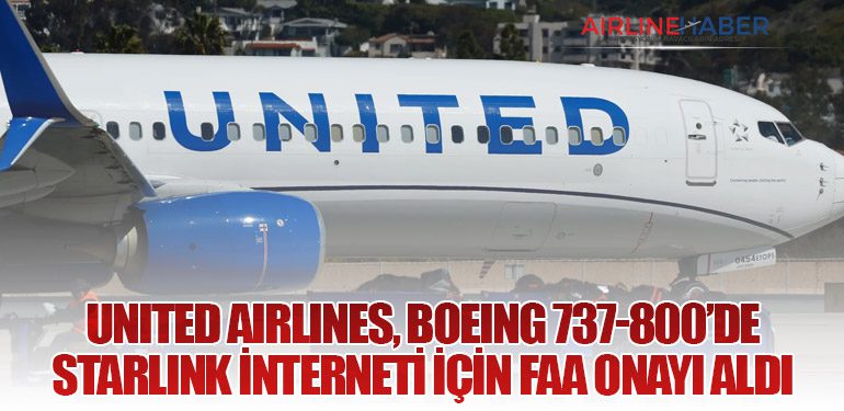 United Airlines, Boeing 737-800’de Starlink İnterneti İçin FAA Onayı Aldı