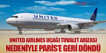 United Airlines Uçağı Tuvalet Arızası Nedeniyle Paris’e Geri Döndü