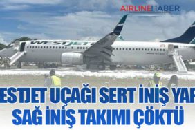 WestJet Uçağı Sert İniş Yaptı: Sağ İniş Takımı Çöktü