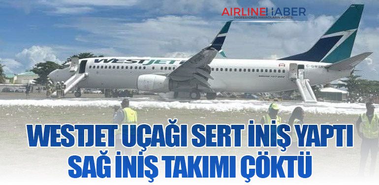 WestJet Uçağı Sert İniş Yaptı: Sağ İniş Takımı Çöktü