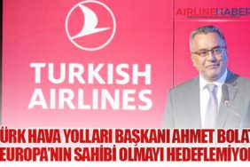 Türk Hava Yolları Başkanı Ahmet Bolat: “Air Europa’nın Sahibi Olmayı Hedeflemiyoruz”
