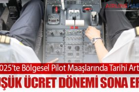 2025’te Bölgesel Pilot Maaşlarında Tarihi Artış: Düşük Ücret Dönemi Sona Erdi