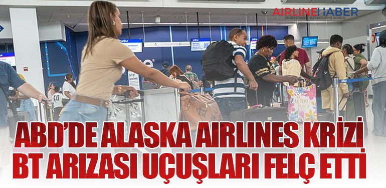 ABD’de Alaska Airlines Krizi: BT Arızası Uçuşları Felç Etti