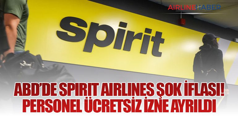 ABD’de Spirit Airlines Şok İflası! Personel Ücretsiz İzne Ayrıldı 5 Haberler Spirit ABD’de Spirit Airlines Şok İflası! Personel Ücretsiz İzne Ayrıldı