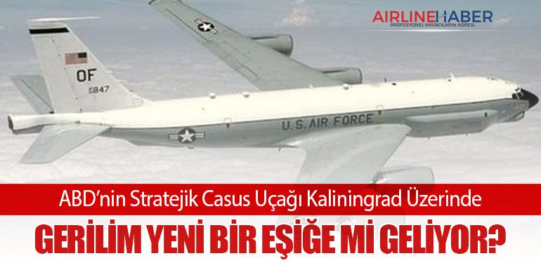 ABD’nin Stratejik Casus Uçağı Kaliningrad Üzerinde: Gerilim Yeni Bir Eşiğe mi Geliyor?