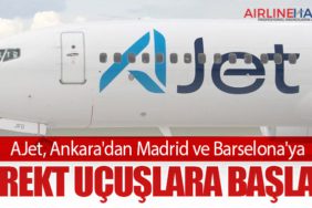AJet, Ankara'dan Madrid ve Barselona'ya Direkt Uçuşlara Başladı