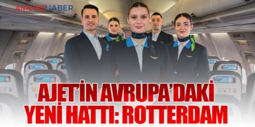 AJet’in Avrupa’daki yeni hattı: Rotterdam