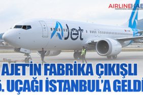 AJet’in fabrika çıkışlı 5. uçağı İstanbul’a geldi