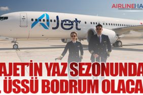 AJet’in yaz sezonunda 3. üssü Bodrum olacak 