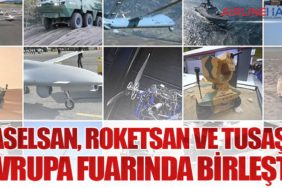 ASELSAN, ROKETSAN ve TUSAŞ Avrupa Fuarında Birleşti