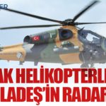 ATAK Helikopterleri Bangladeş’in Radarında 20 Haberler ATAK Helikopterleri Bangladeş’in Radarında
