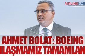 Ahmet Bolat: Boeing Anlaşmamız Tamamlandı