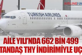 Aile Yılı’nda 662 Bin 499 Vatandaş THY İndirimiyle Uçtu