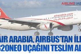 Air Arabia, Airbus’tan İlk A320neo Uçağını Teslim Aldı