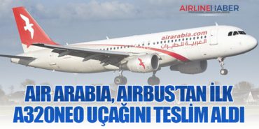 Air Arabia, Airbus’tan İlk A320neo Uçağını Teslim Aldı