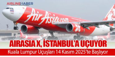 AirAsia X, İstanbul’a Uçuyor: Kuala Lumpur Uçuşları 14 Kasım 2025’te Başlıyor