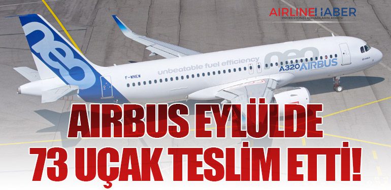 Airbus Eylülde 73 Uçak Teslim Etti!