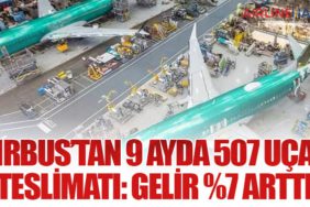 Airbus’tan 9 Ayda 507 Uçak Teslimatı: Gelir %7 Arttı