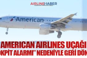 American Airlines Uçağı “Kokpit Alarmı” Nedeniyle Geri Döndü