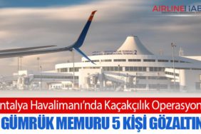 Antalya Havalimanı’nda Kaçakçılık Operasyonu: 4’ü Gümrük Memuru 5 Kişi Gözaltında