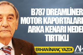 B787 Dreamliner motor kaportalarının arka kenarı neden tırtıklı