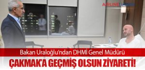 Bakan Uraloğlu’ndan DHMİ Genel Müdürü Çakmak’a Geçmiş Olsun Ziyareti!