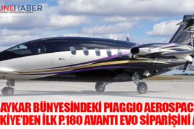 Baykar Bünyesindeki Piaggio Aerospace, Türkiye’den İlk P.180 Avanti EVO Siparişini Aldı