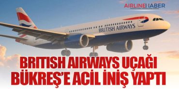 British Airways Uçağı Bükreş’e Acil İniş Yaptı