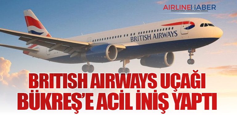 British Airways Uçağı Bükreş’e Acil İniş Yaptı