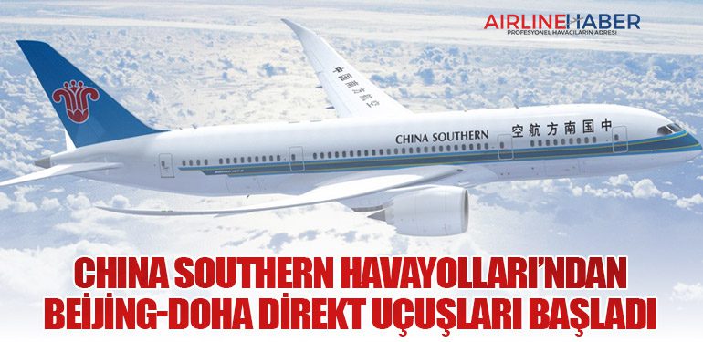 China Southern Havayolları’ndan Beijing-Doha Direkt Uçuşları Başladı