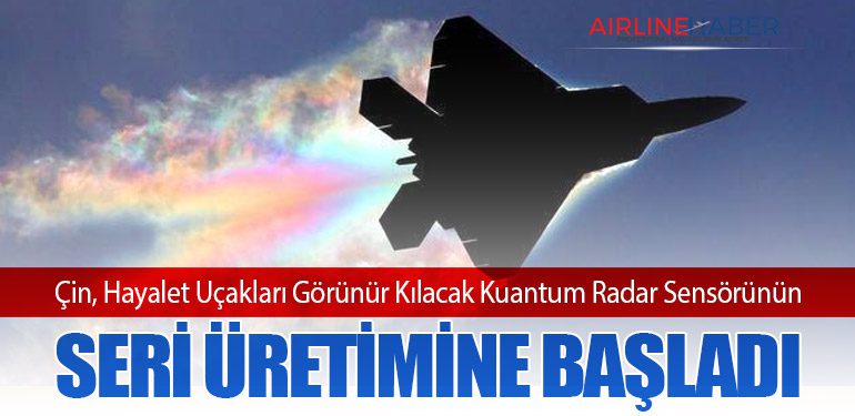 Çin, Hayalet Uçakları Görünür Kılacak Kuantum Radar Sensörünün Seri Üretimine Başladı