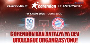 Corendon’dan Antalya’ya Dev EuroLeague Organizasyonu!