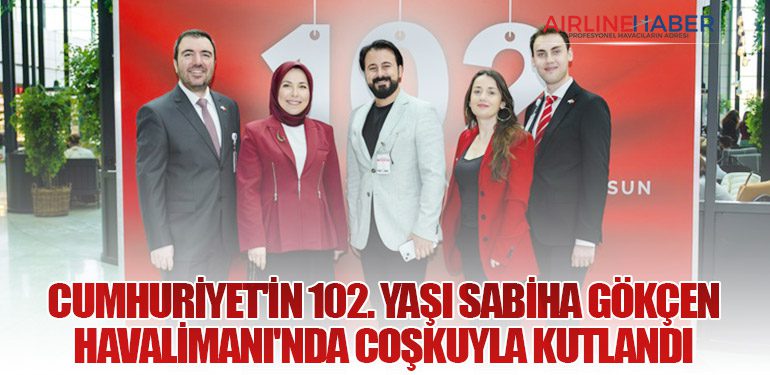 Cumhuriyet'in 102. yaşı Sabiha Gökçen Havalimanı'nda coşkuyla kutlandı
