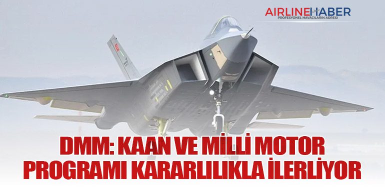 DMM-KAAN-ve-Milli-Motor-Programı-Kararlılıkla-İlerliyor