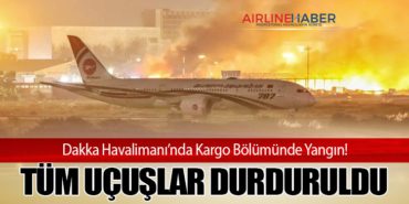 Dakka Havalimanı’nda Kargo Bölümünde Yangın! Tüm Uçuşlar Durduruldu
